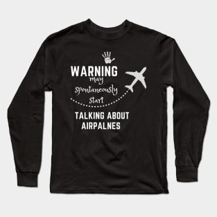 Warning May Spontaneously Start Talking About Airplanes Long Sleeve T-Shirt